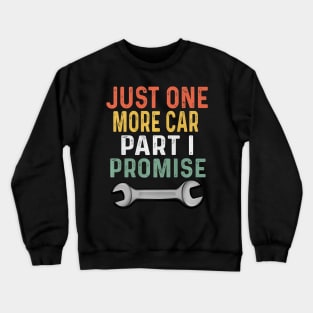 Mens Retro Mechanic Gag Gifts For Men Xmas Just 1 More Car Part Crewneck Sweatshirt